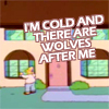 aikea_guinea: (Simpsons - I'm Cold and There Are Wolves)