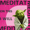 goodbyebird: Staw Wars: Yoda, "Meditate on this I will". (SW meditate on this)