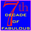 onyxlynx: Blue bkgrd, large red 7th, words "decade of fabulous." (As in "I'm in my 7th decade of fabulousn)