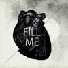 fascination: A monochrome picture of a realistic heart, with the text 'Fill me' written over it. (Fill my heart.)